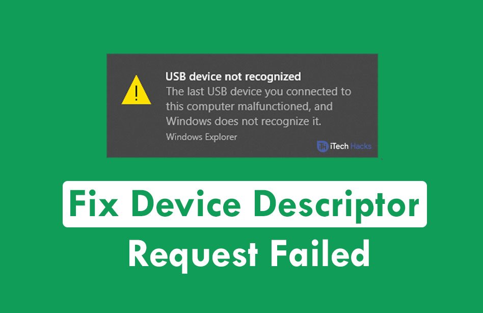 How to Fix Device Descriptor Request Failed (Solved) How to Fix Device Descriptor Request Failed (Solved)