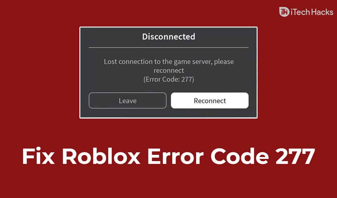 5 Easy Ways To Fix Roblox Error Code 277 Complete Guide Latest Hacking News Today Haktechs - error code 527 roblox