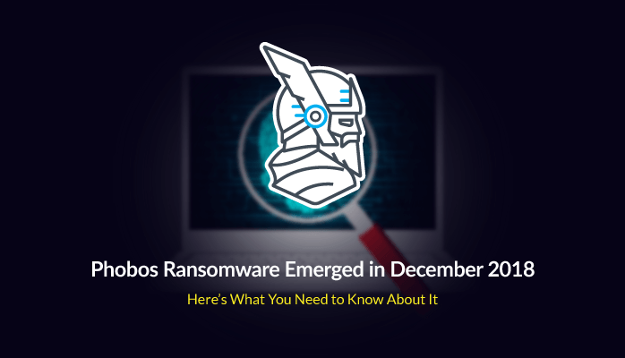 Phobos Ransomware: Everything You Need to Know and More Phobos Ransomware: Everything You Need to Know and More