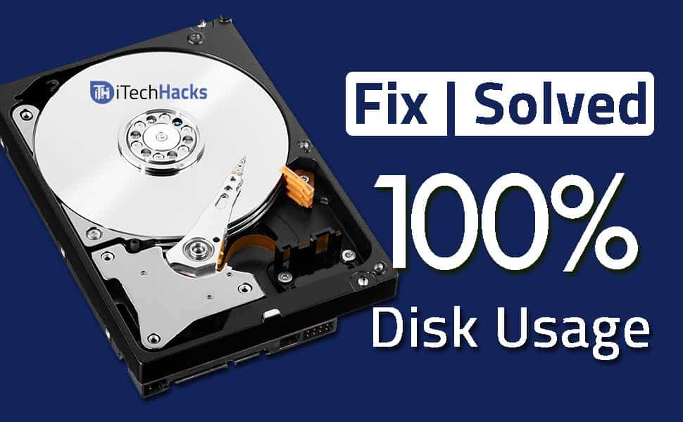 How To Fix 100% Disk Usage Problem In Windows 10? - Latest Hacking News